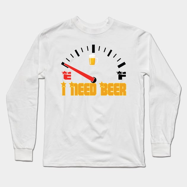 Fuel Gauge I Need Beer Gift For Beer Lover Long Sleeve T-Shirt by Orlind